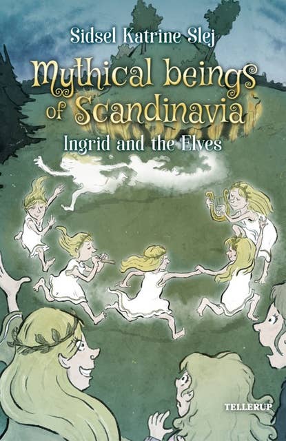 Mythical Beings of Scandinavia #5: Ingrid and the Elves