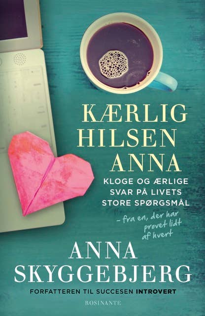 Kærlig hilsen Anna: Kloge og ærlige svar på livets store spørgsmål - fra en, der har prøvet lidt af hvert