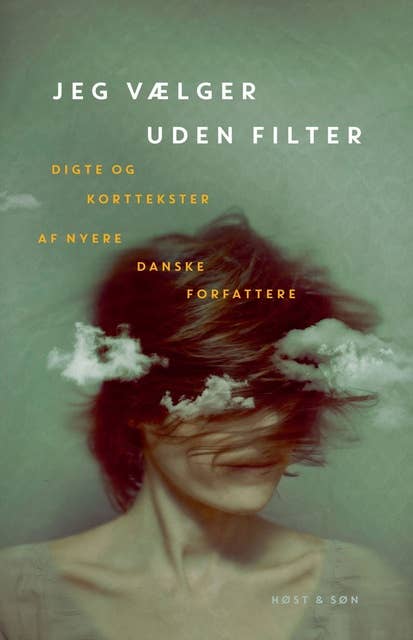 Jeg vælger uden filter: Digte og korttekster af nyere danske forfattere
