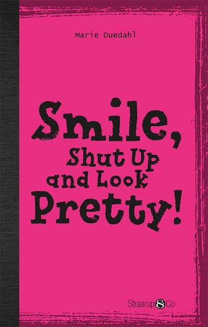 Smile, Shut up and Look pretty!