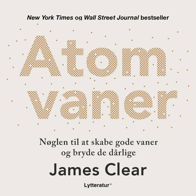 Cover for Atomvaner: Nøglen til at skabe gode vaner og bryde de dårlige