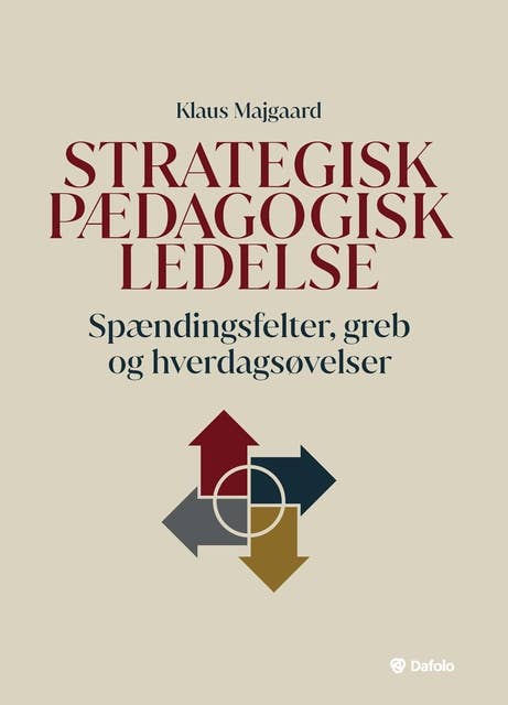 Strategisk pædagogisk ledelse: Spændingsfelter, greb og hverdagsøvelser