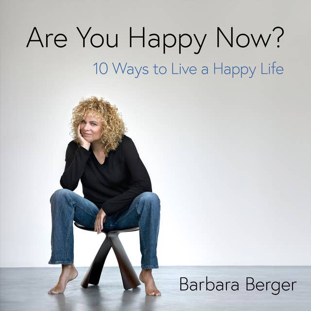 Are You Happy Now? 10 Ways to Live a Happy Life