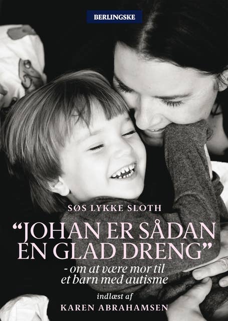 Johan er sådan en glad dreng: Om at være mor til et barn med autisme