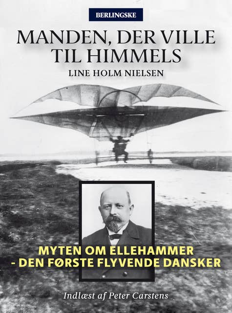 Manden, der ville til himmels: Myten om Ellehammer - Den første flyvende dansker