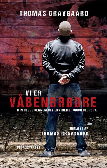 Cover for Vi er våbenbrødre: Min rejse gennem det ekstreme fodboldeuropa