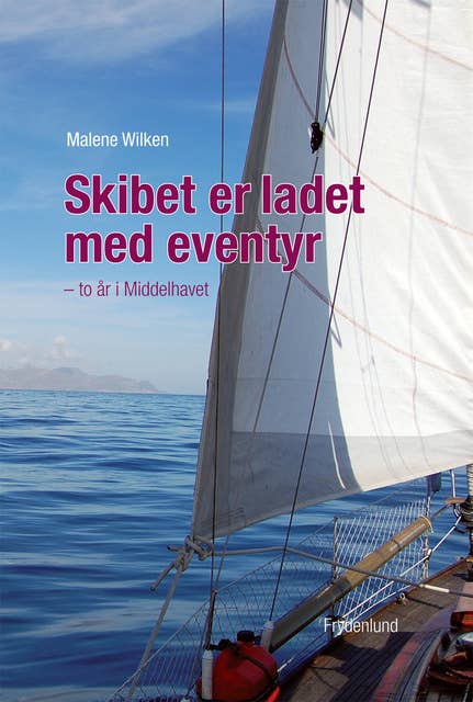 Cover for Skibet er ladet med eventyr: – to år i Middelhavet