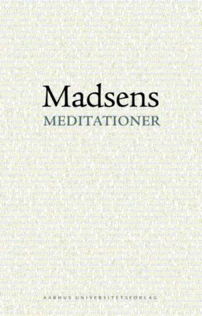 Madsens meditationer: En bog om Svend Åge Madsens forfatterskab