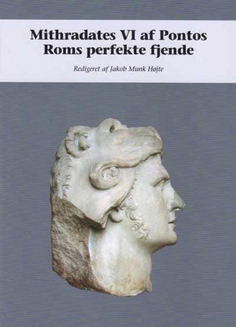 Mithradates VI af Pontos: Roms perfekte fjende