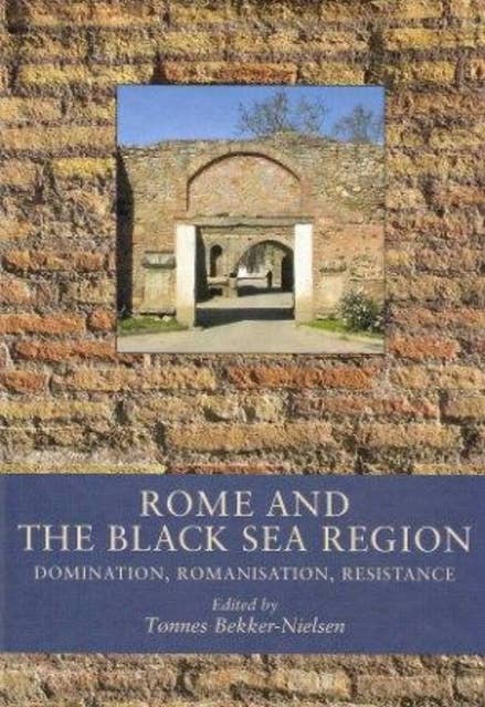 Rome and the Black Sea Region: Domination, romanisation, resistance