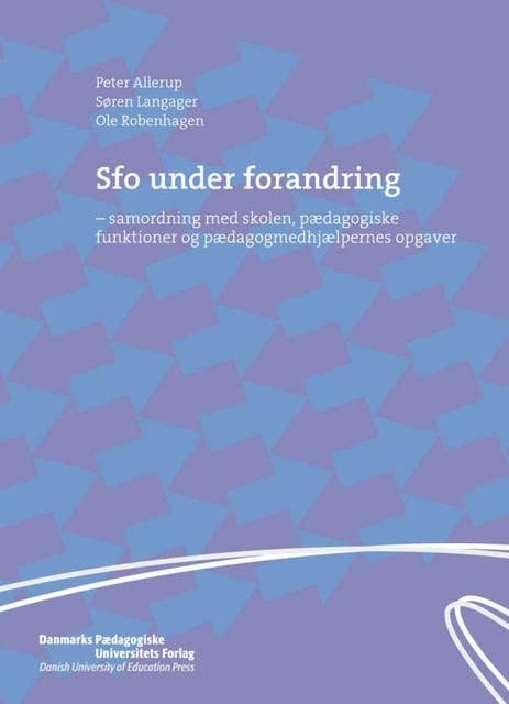 SFO under forandring: - samordning med skolen, pædagogiske funktioner og pædagogmedhjælpernes opgaver