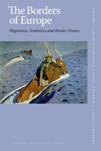 The Borders of Europe: Hegemony, Aesthetics and Border Poetics