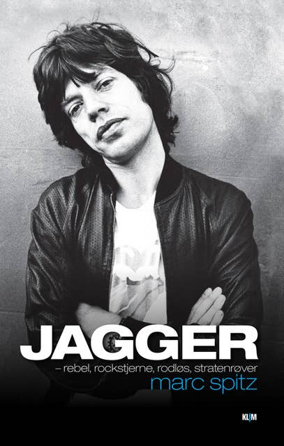 Jagger: rebel, rockstjerne, rodløs, stratenrøver