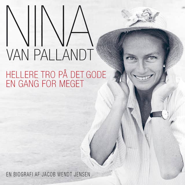 Nina van Pallandt: Hellere tro på det gode en gang for meget