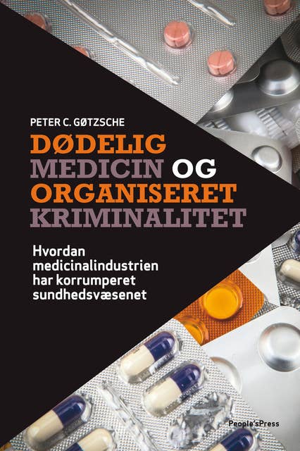 Dødelig medicin og organiseret kriminalitet: Hvordan medicinalindustrien har korrumperet sundhedsvæsenet