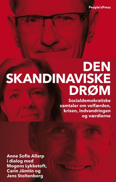 Den skandinaviske drøm: Socialdemokratiske samtaler om velfærden, krisen, indvandringen og værdierne