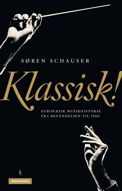 Klassisk!: Europæisk musikhistorie fra begyndelsen til 1900