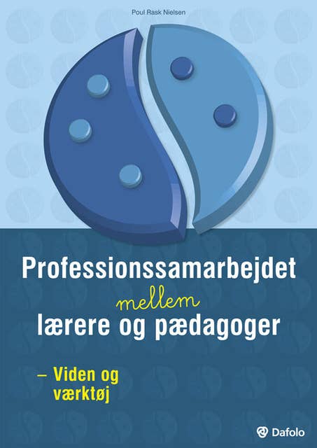 Professionssamarbejdet mellem lærere og pædagoger: Viden og værktøj