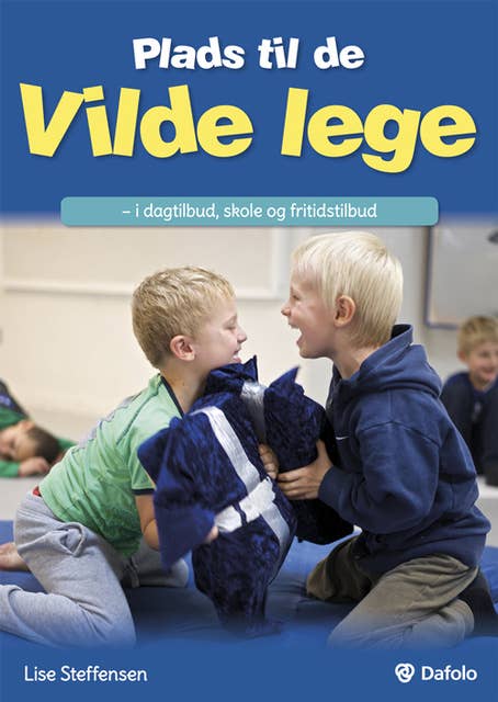 Plads til de vilde lege: I dagtilbud, skole og fritidstilbud