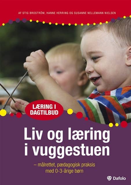 Liv og læring i vuggestuen: Målrettet pædagogisk praksis med 0-3-årige børn