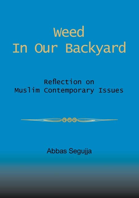 Weed in our backyard: Reflection on muslim contemporary issues