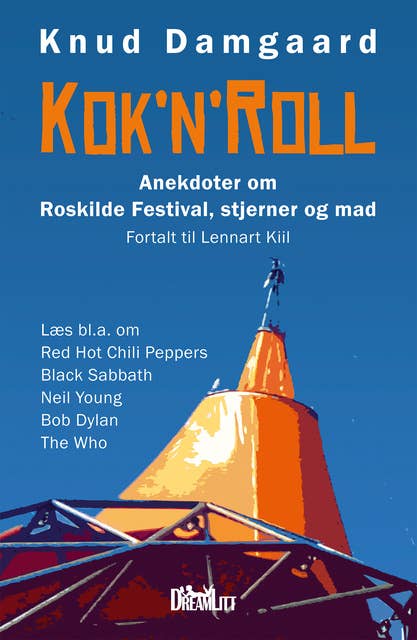 Kok'n'roll: Anekdoter om Roskilde Festival, stjerner og mad - Fortalt til Lennart Kiil
