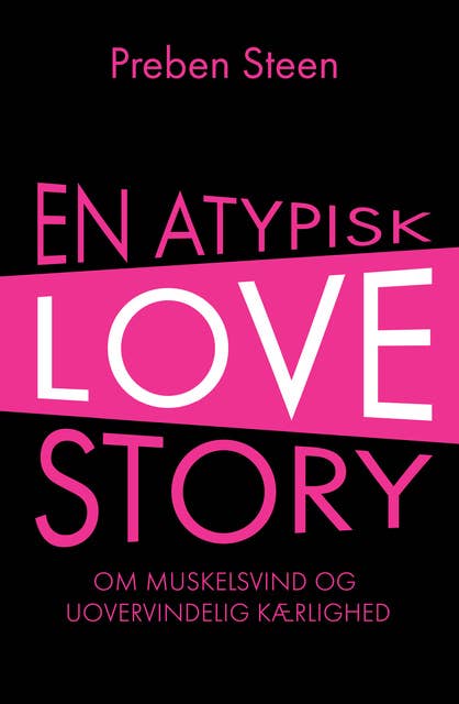En atypisk love story: Om muskelsvind og uovervindelig kærlighed
