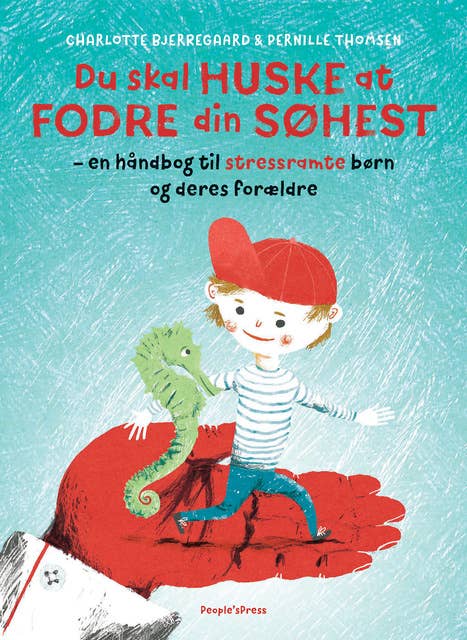 Du skal huske at fodre din søhest: - en håndbog til stressramte børn og deres forældre