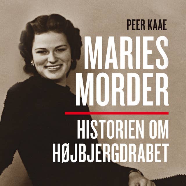 Cover for Maries morder: Historien om Højbjergdrabet