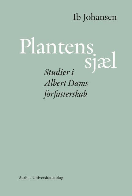 Plantens sjæl: Studier i Albert Dams forfatterskab