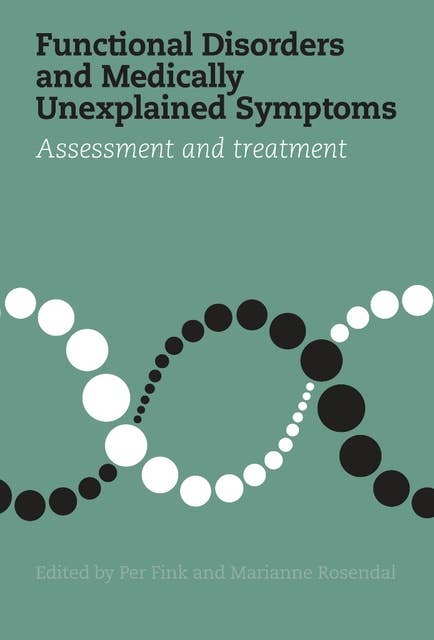 Functional Disorders and Medically Unexplained Symptoms: Assessment and treatment