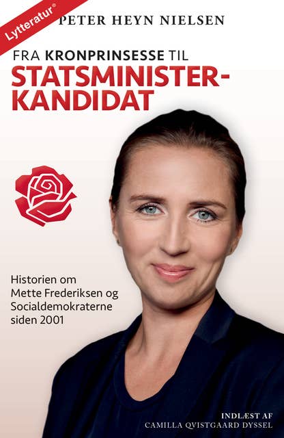 Fra kronprinsesse til statsministerkandidat: Historien om Mette Frederiksen og Socialdemokraterne siden 2001