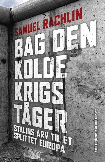 Cover for Bag den kolde krigs tåger: Stalins arv til et splittet Europa