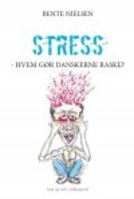 STRESS - HVEM GØR DANSKERNE RASKE?