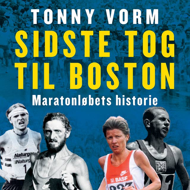 Cover for Sidste tog til Boston: Maratonløbets historie