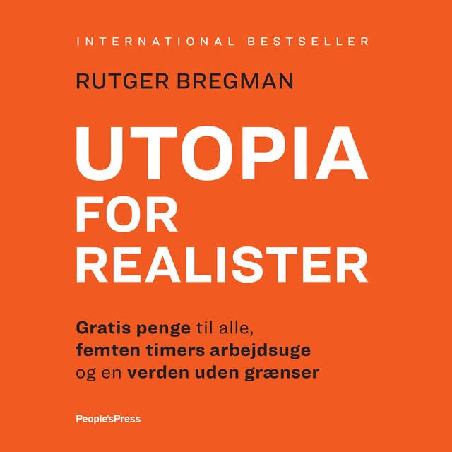 Cover for Utopia for realister: Gratis penge til alle, femten timers arbejdsuge og en verden uden grænser