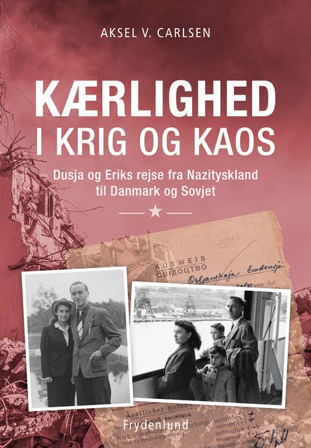 Kærlighed i krig og kaos: Dusja og Eriks rejse fra Nazityskland til Danmark og Sovjet