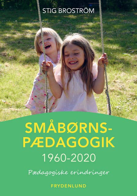 Småbørnspædagogik 1960-2020: – pædagogiske erindringer