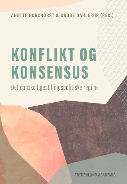 Konflikt og konsensus: Det danske ligestillingspolitiske regime
