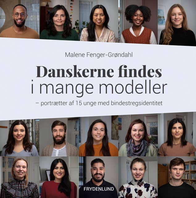 Danskerne findes i mange modeller: – portrætter af 15 unge med bindestregsidentitet