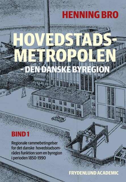 Hovedstadsmetropolen, bind 1: – den danske byregion