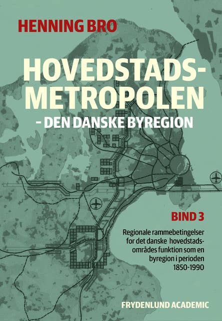 Hovedstadsmetropolen, bind 3: – den danske byregion