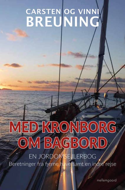 Med Kronborg om bagbord - En jordomsejlerbog: Beretninger fra fjerne have samt en indre rejse