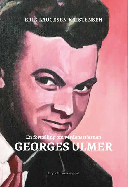 En fortælling om verdensstjernen Georges Ulmer
