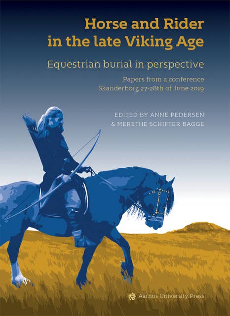 Horse and Rider in the late Viking Age: Equestrian burial in perspective