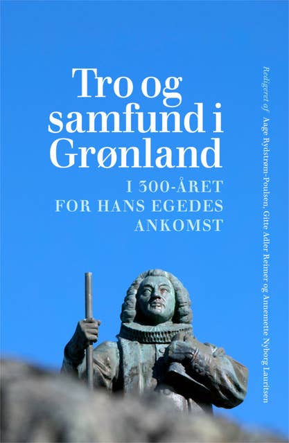 Tro og samfund i Grønland: I 300-året for Hans Egedes ankomst