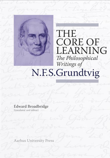 The Core of Learning: The Philosophical Writings of N.F.S. Grundtvig