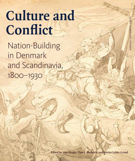 Culture and Conflict: Nation-Building in Denmark and Scandinavia, 1800–1930