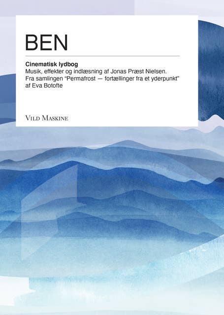 Cover for Ben: Cinematisk lydbog fra Permafrost – fortællinger fra et yderpunkt