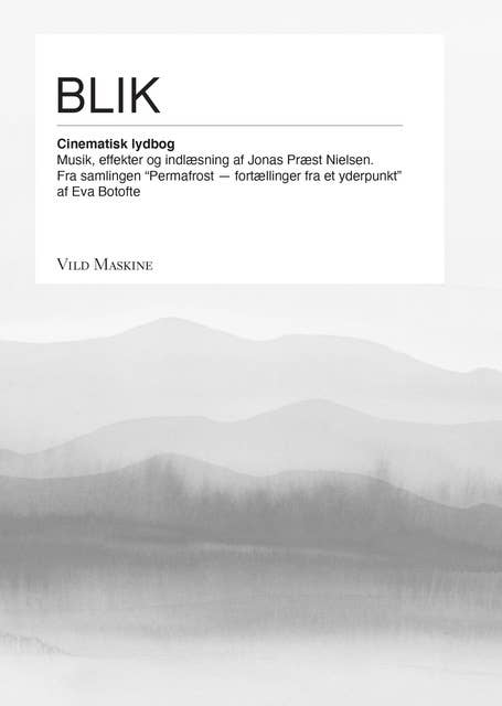 Cover for Blik: Cinematisk lydbog fra 'Permafrost – fortællinger fra et yderpunkt'